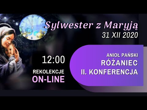 31.12 g. 12:00 Anioł Pański, Różaniec , II. Konferencja - Sylwester z Maryją on-line | NIEPOKALANÓW