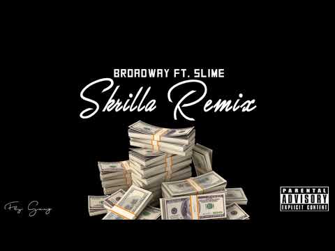Broadway Ft Slime "Skrilla Remix"
