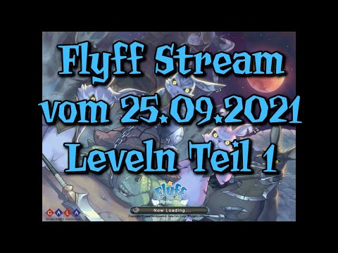 🔴Live Aufzeichnung 560 - Flyff Livestream vom 25.09.2021 Teil 1 (Slayer)/LEVELN🔴