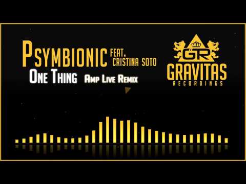 Psymbionic - One Thing ft. Cristina Soto (Amp Live Remix)