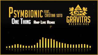 Psymbionic - One Thing ft. Cristina Soto (Amp Live Remix)