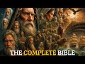 The Complete Story Of The Bible From The Creation Of The World To The Apocalypse