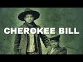 Cherokee Bill: The Untold Truth Behind the Legend