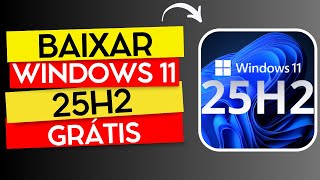 COMO BAIXAR O WINDOWS 11 2542 - GRÁTIS E ORIGINAL DIRETO DO SITE OFICIAL (ISO WINDOWS 11 25H2)