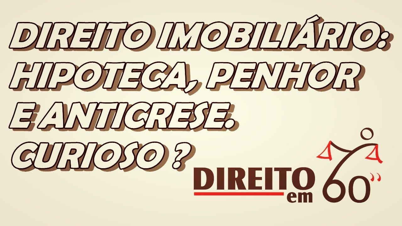 Hipoteca, Penhor e Anticrese - DIREITOem60"