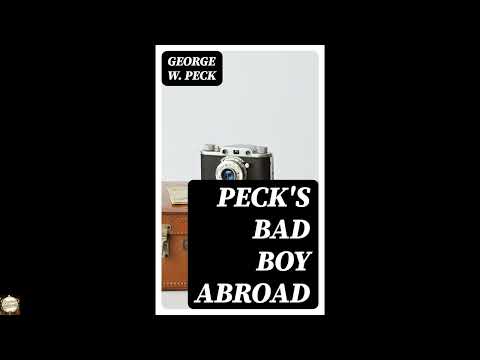 Peck's Bad Boy Abroad: Being a Humorous Description of the Bad Boy and His Dad / in by George Wilbur Peck — free full audiobook