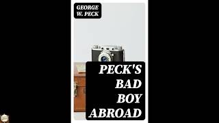 Peck's Bad Boy Abroad: Being a Humorous Description of the Bad Boy and His Dad / in