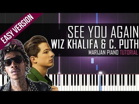 How To Play: Wiz Khalifa ft. Charlie Puth - See You Again | Piano Tutorial EASY + Sheets