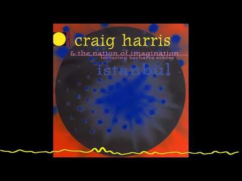 Craig Harris & The Nation Of Imagination feat  Barbaros Erköse ‎– Çamlıca (İstanbul - 1998)