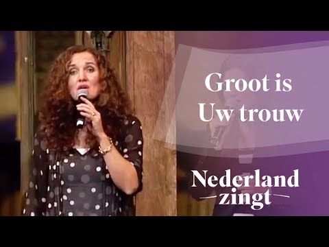 Groot is Uw trouw - Nederland Zingt