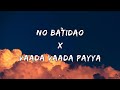 Vaada Vaada Payya X No Batidao Lyrics Trending Song