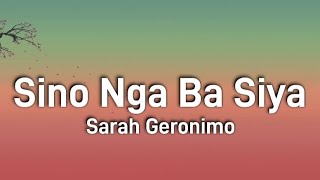 Sino Nga Ba Siya - Sarah Geronimo (Lyrics)