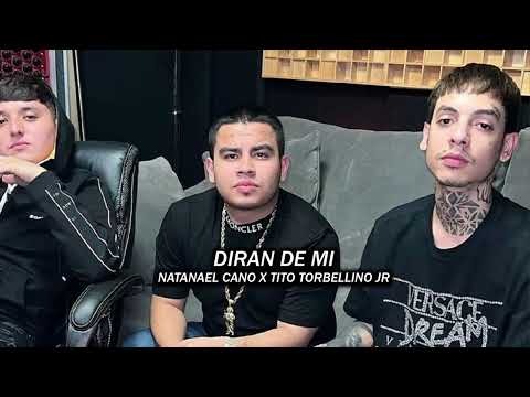 Natanael Cano, Tito Torbellino JE - DIRAN DE MI