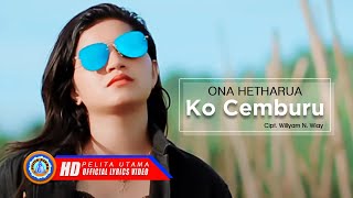 Download lagu Ona Hetharua - Ko Cemburu | Lagu Terbaru dan Terpopuler Ona Hetharua mp3