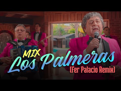 MIX LOS PALMERAS |  FER PALACIO El Bombón/El Embrujo/Perra/La Cola/Llévame Contigo/La Chola/Sabalero