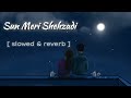 Saaton janam main tere - Sun meri shehzadi [ slowed and reverb ] | Rawmats | @KSLo-fi15