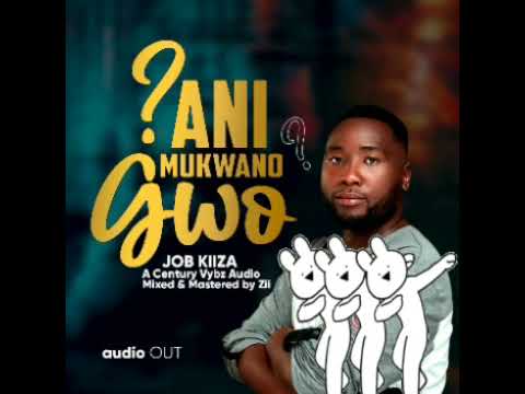 Ani Mukwano Gwo By Job Kiiza