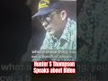 Hunter S Thompson speaks on Joe Biden