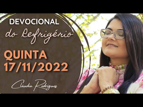 17/11/22 Devocional do Refrigério - reflexão e oração de hoje - Cláudia Rodrigues.