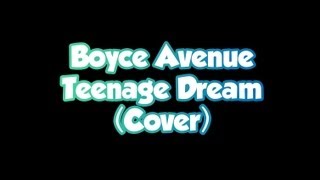 Boyce Avenue - Teenage Dream (LYRICS ON SCREEN)