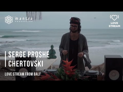 Serge Proshe | Chertkovskiy | Love Stream from Bali | Deep House live Dj set