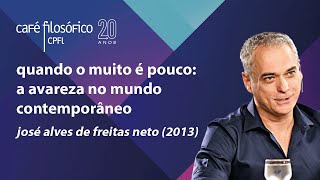 Quando o muito é pouco: a avareza no mundo contemporâneo, com José Alves de Freitas Neto