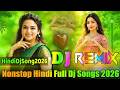 Nonstop Full Dj Songs New Hindi Dj Song Dj Remix Songs Bollywood Dj Song 2026 Dj Vishal Bhai