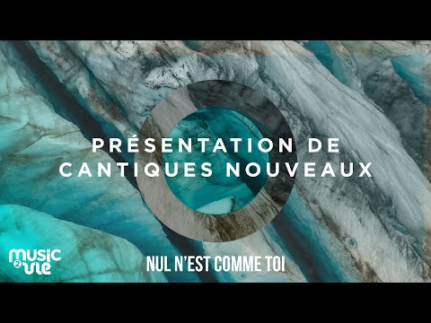 Nul n'est comme toi - Présentation de cantiques nouveaux