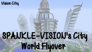 Minecraft  City Fly Overs - SPANKLE-VISIONs World 