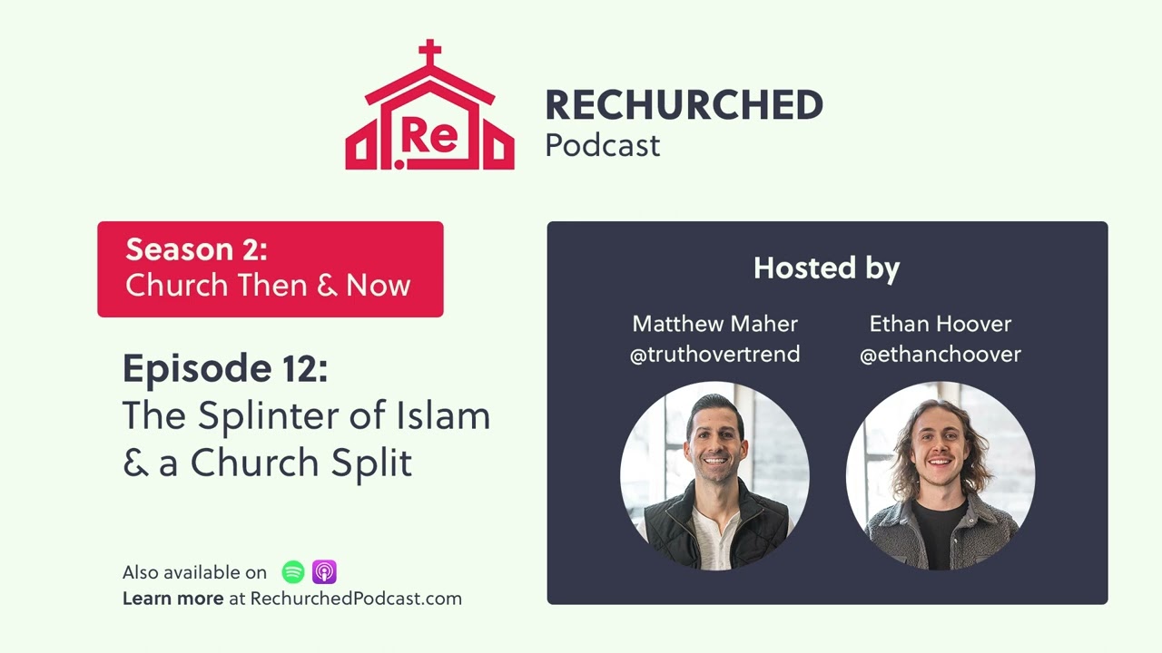 The Splinter of Islam & a Church Split - Church Then & Now S2 E12