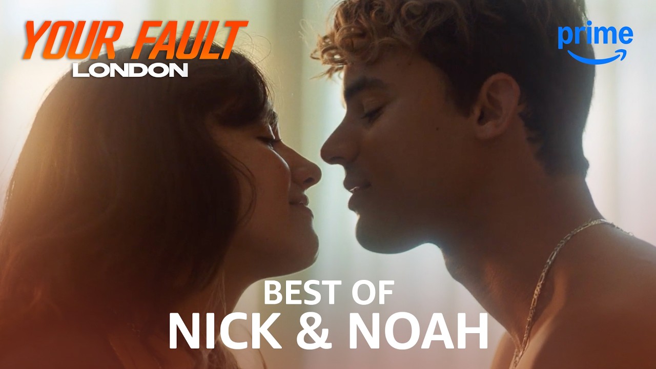 Best of Nick & Noah | Your Fault: London | Prime Video