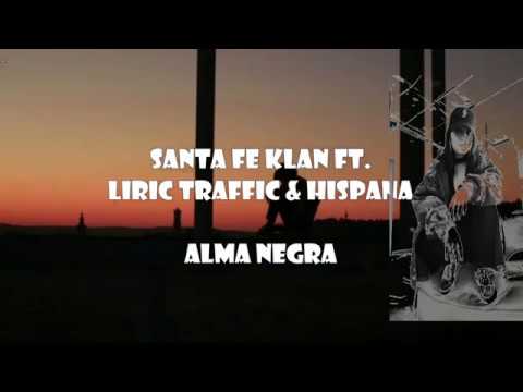🔥🎶SANTA FE KLAN   ALMA NEGRA FT LIRIC TRAFFIC & HISPANA (liryc)🎶🔥