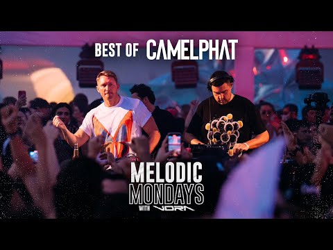 BEST OF CAMELPHAT - Melodic Mondays with VORA - Melodic House, Techno & Progressive House