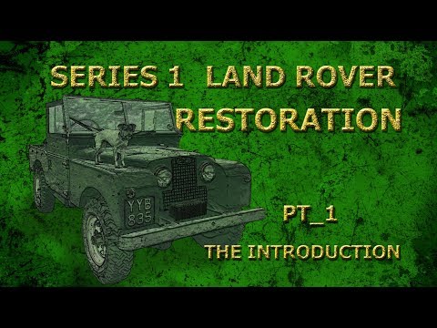 Pt 1 The Introduction. Series 1 Land Rover Restoration