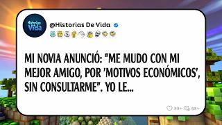 Mi Novia Anunció: "Me Mudo Con Mi Mejor Amigo, Por 'Motivos Económicos', Sin Consultarme". Yo Le...