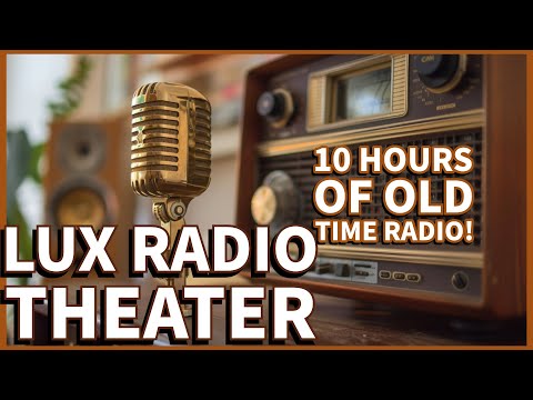 Lux Radio Theater – Hollywood’s Greatest Stories (10 Hour Marathon)