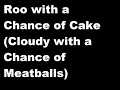 Roo With A Chance Of Cake Cloudy With A Chance Of Meatballs Cast Video