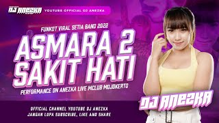 Download lagu FUNKOT HITS VIRAL 2022 | ASMARA 2 [SAKIT HATI] SETIA BAND | DJ ANEKZA  LIVE MCLUB MOJOKERTO mp3