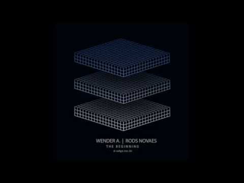 Wender A , Rods Novaes - The Beginning (Original Mix)