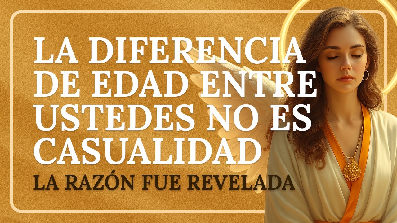 🔮 LA DIFERENCIA DE EDAD NO ES CASUALIDAD — LOS ÁNGELES REVELAN EL PROPÓSITO DE TU CONEXIÓN