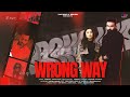 Wrong Way  (Official Video) | B Benipal | Raman Khan | Latest Punjabi Song | New Punjabi Songs 2024