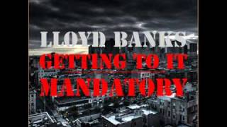 Lloyd Banks   Gettin To It Mandatory