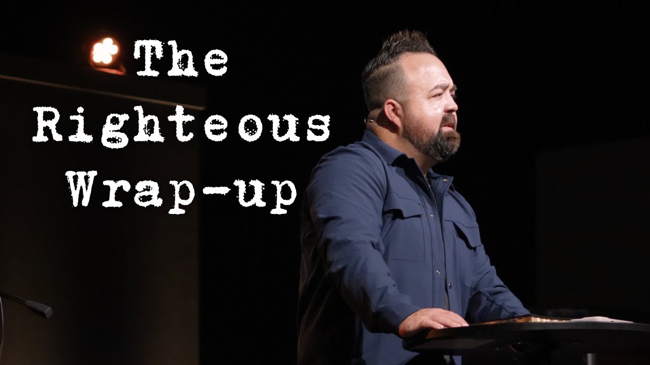 The Righteous Wrap-Up
