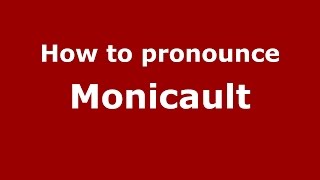 How to pronounce Monicault