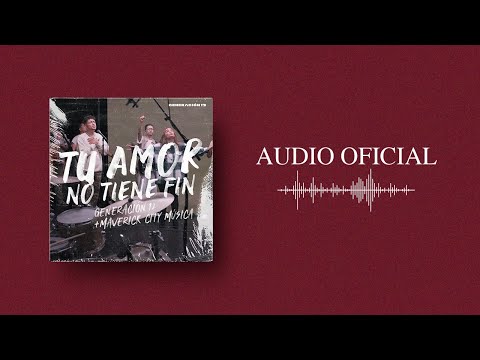 Generación 12 + Maverick City Musica - Tu Amor No Tiene Fin (Reprise) I Musica Cristiana 2021