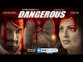 DANGEROUS Official Trailer || Bipasha Basu, Karan Singh Grover || Watch On MX Player