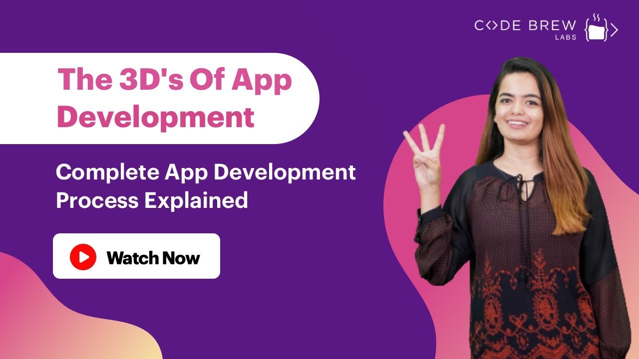 What Are The Three D's Of Mobile App Development | App Development Process | Code Brew Labs