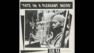 Sun Ra &amp; His Myth Science Arkestra - Fate In A Pleasant Mood (full album)