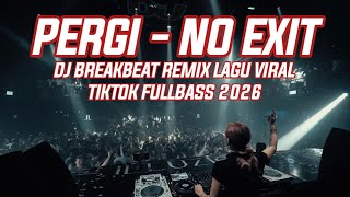 Download lagu DJ PERGI - NO EXIT - DJ RASA INI YANG TERTINGGAL SELAMANYA BREAKBEAT REMIX FULLBASS 2026!! mp3