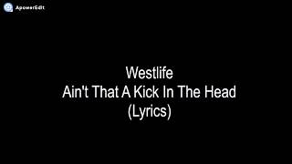 Westlife-Ain`t That A Kick In The Head (Lyrics)